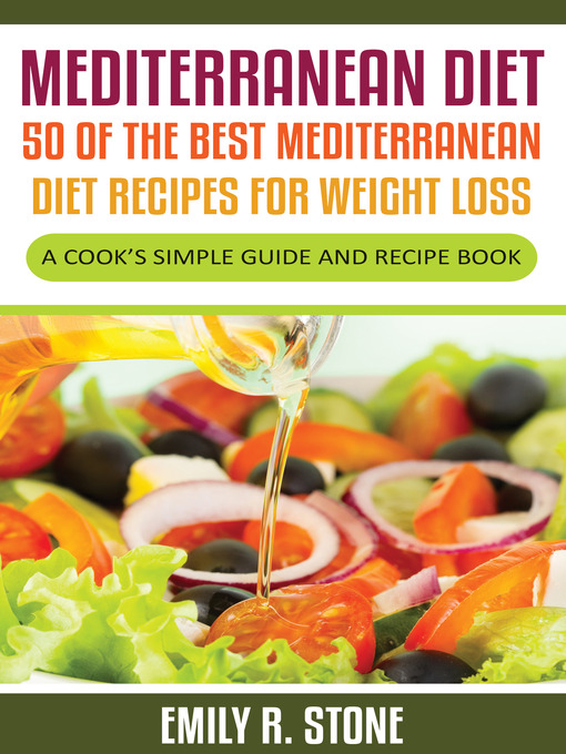 Title details for Mediterranean Diet: 50 of the Best Mediterranean Diet Recipes For Weight Loss by Emily R. Stone - Available